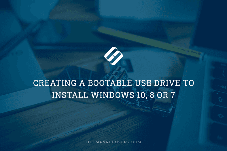 Creating a Bootable USB Drive to Install Windows 10, 8 or 7