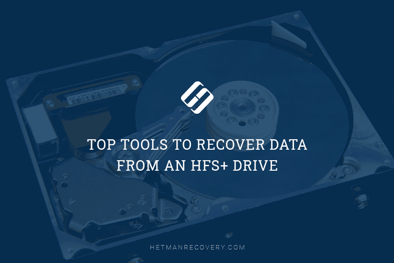 Top Tools to Recover Data From an HFS+ Drive