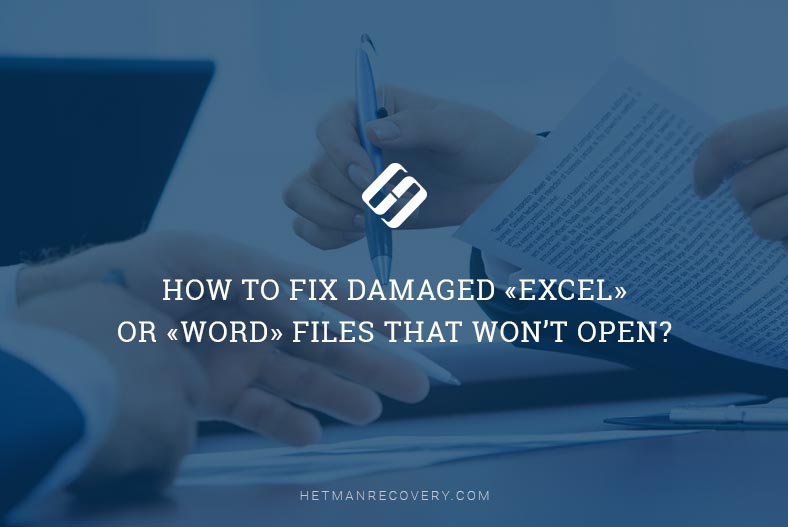 How to Fix Damaged «Excel» or «Word» Files That Won’t Open?