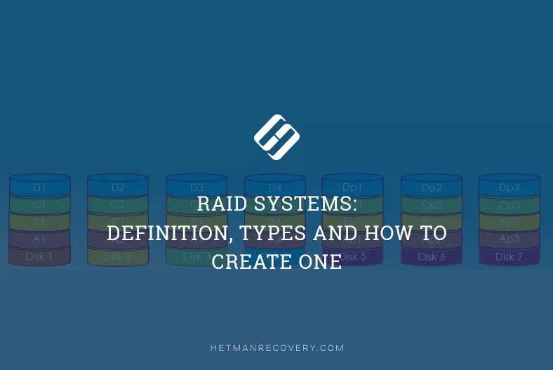 RAID Systems: Definition, Types and How to Create One