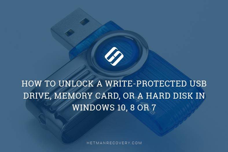 How to Unlock a Write-Protected USB Drive, Memory Card, or a Hard Disk in Windows 10, 8 or 7