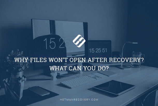Why Files Won’t Open After Data Recovery? What Can You Do?