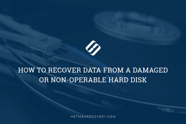 Hard Disk Data Recovery: How to Recover Data From a Damaged or Non-Operable Hard Disk