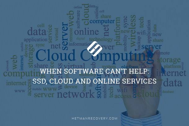 Data Recovery is Impossible: SSD, Cloud and Online Services