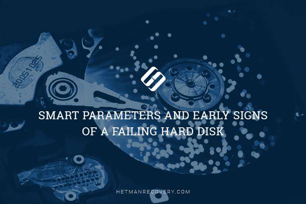 S.M.A.R.T. Parameters and Early Signs of a Failing Hard Disk