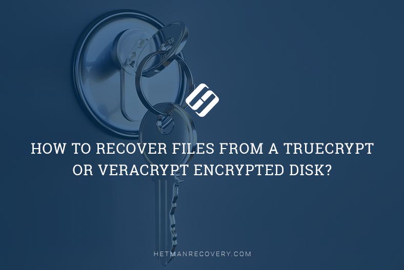 How to Recover Files From a TrueCrypt or VeraCrypt Encrypted Disk?