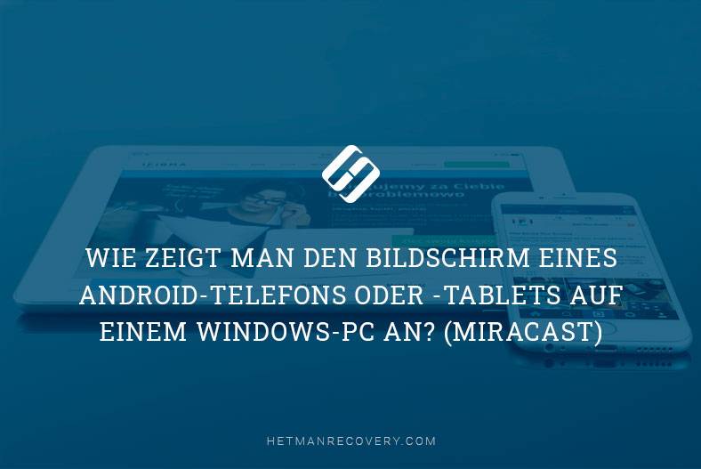 Wie zeigt man den Bildschirm eines Android-Telefons oder -Tablets auf einem Windows-PC an? (miracast)