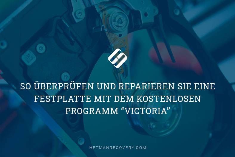 So überprüfen und reparieren Sie eine Festplatte mit dem kostenlosen Programm “Victoria”