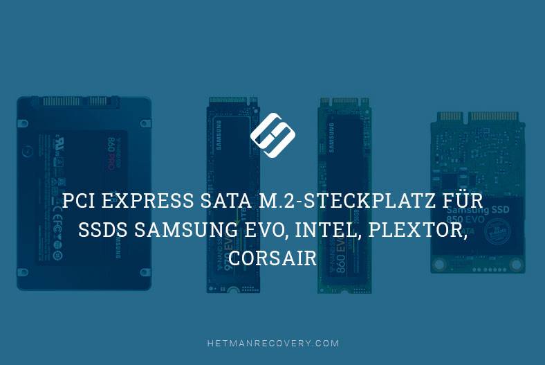 PCI Express SATA M.2-Steckplatz für SSDs Samsung EVO, Intel, Plextor, Corsair