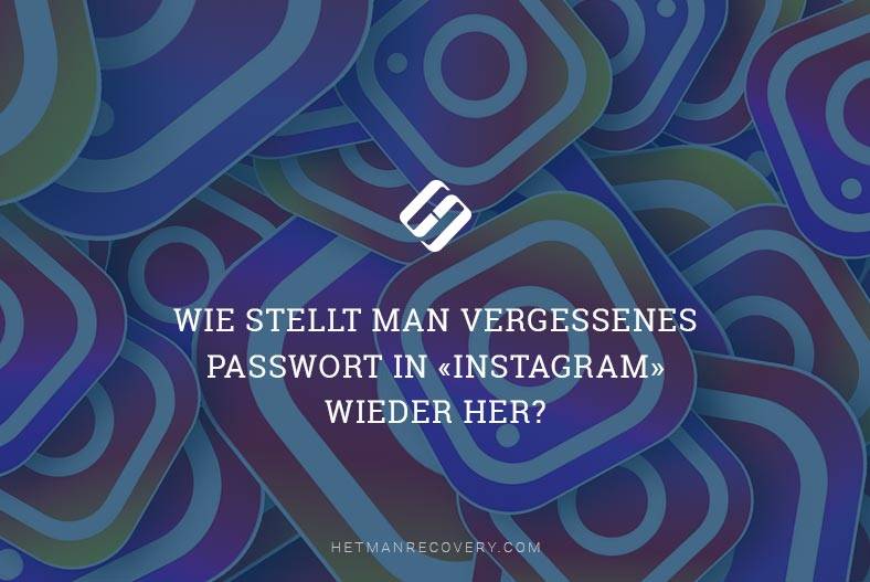 Wie stellt man vergessenes Passwort in «Instagram» wieder her?