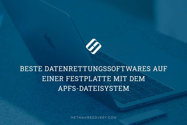 Beste Datenrettungssoftwares auf einer Festplatte mit dem ApFS-Dateisystem