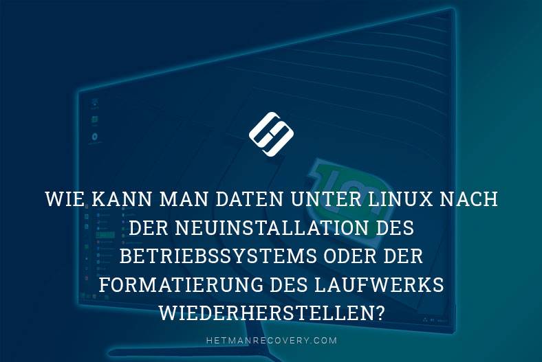 Wie kann man Daten unter Linux nach der Neuinstallation des Betriebssystems oder der Formatierung des Laufwerks wiederherstellen?