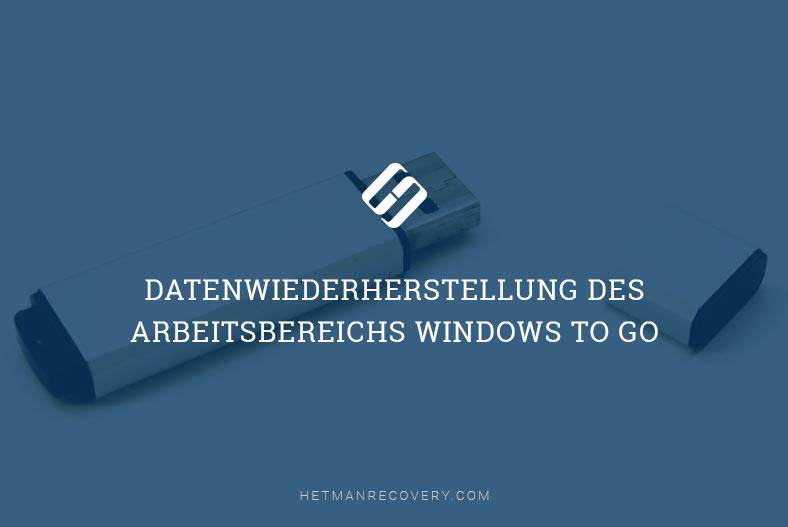 Datenwiederherstellung des Arbeitsbereichs Windows To Go