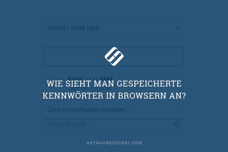 Wie sieht man gespeicherte Kennwörter in Browsern an?