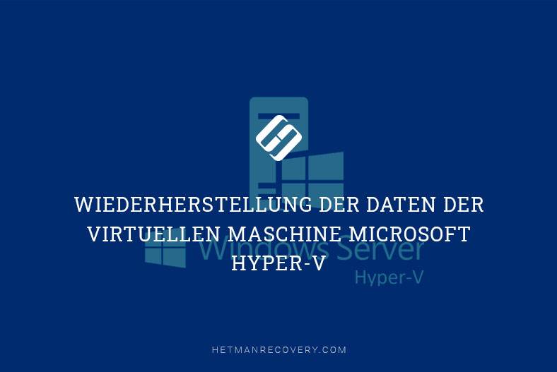 Wiederherstellung der Daten der virtuellen Maschine Microsoft Hyper-V