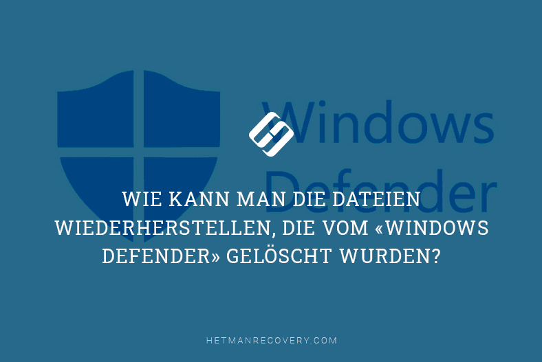 Wie kann man die Dateien wiederherstellen, die vom «Windows Defender» gelöscht wurden?