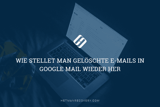 Wie stellet man gelöschte E-Mails in Google Mail wieder her