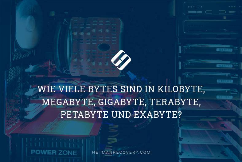 Wie viele Bytes sind in Kilobyte, Megabyte, Gigabyte, Terabyte, Petabyte und Exabyte?