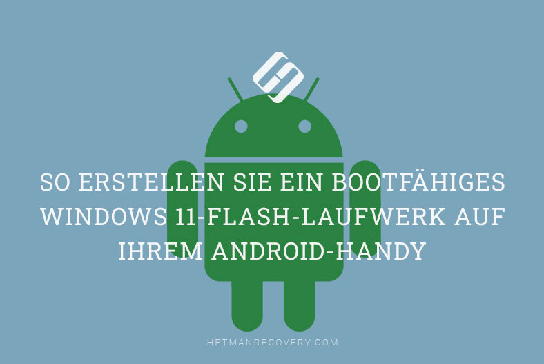 So erstellen Sie ein bootfähiges Windows 11-Flash-Laufwerk auf Ihrem Android-Handy