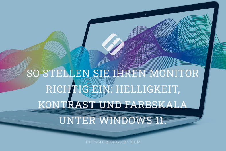 So stellen Sie Ihren Monitor richtig ein: Helligkeit, Kontrast und Farbskala unter Windows 11. Kalibrierung des Monitors