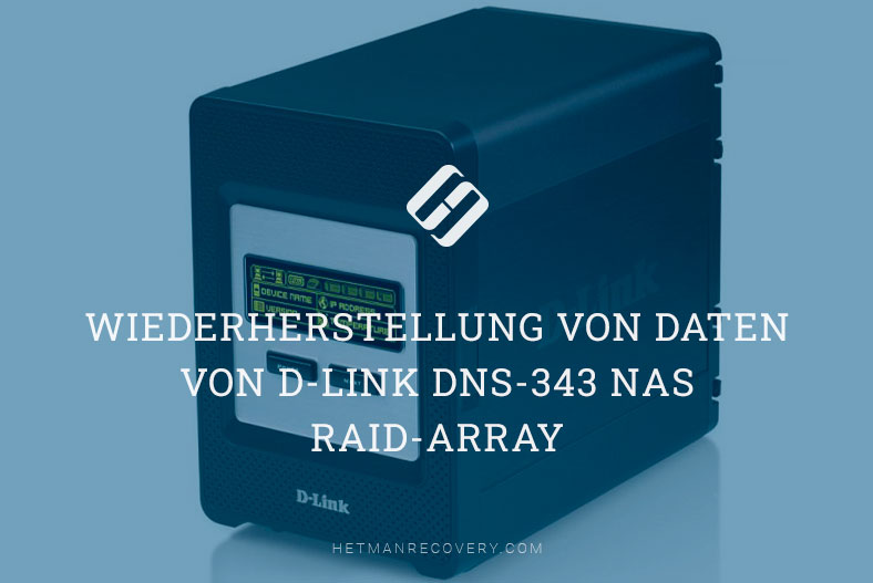 Wiederherstellung von Daten von D-Link DNS-343 NAS RAID-Array