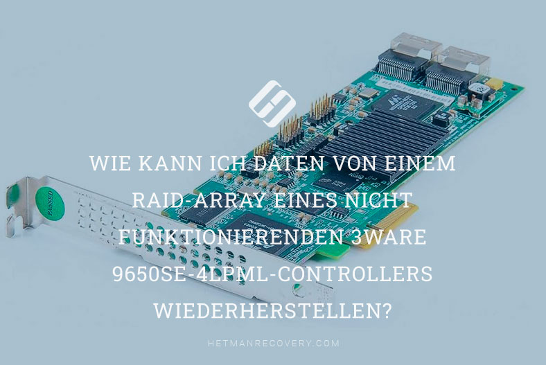 Datenwiederherstellung von RAID-Array bei 3Ware 9650SE-4LPML-Controller-Ausfall