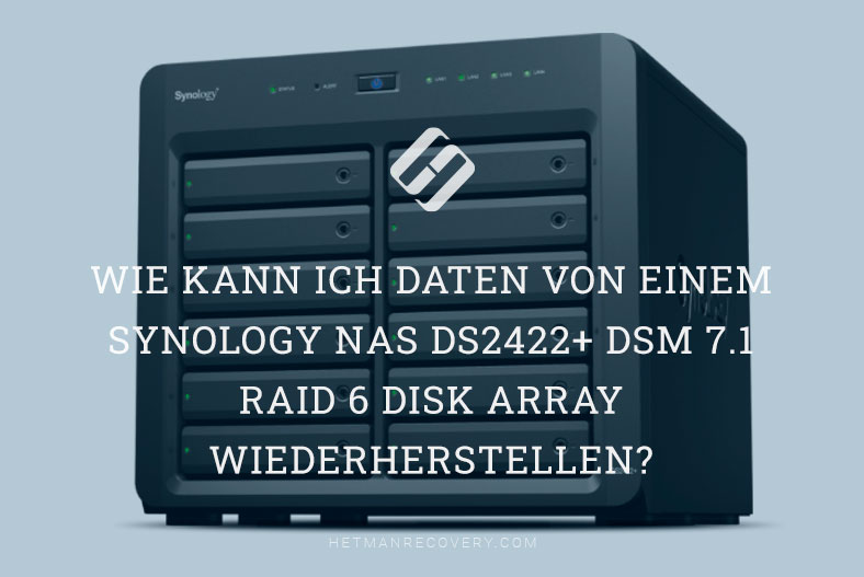 Wie kann ich Daten von einem Synology NAS DS2422+ DSM 7.1 RAID 6 Disk Array wiederherstellen?