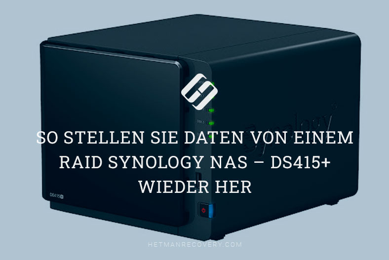 So stellen Sie Daten von einem RAID Synology NAS – DS415+ wieder her