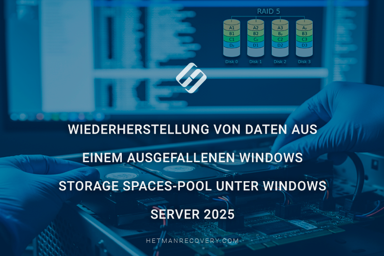 Wiederherstellung von Daten aus einem ausgefallenen Windows Storage Spaces-Pool unter Windows Server 2025 Wiederherstellung von Daten aus einem ausgefallenen Windows Storage Spaces-Pool unter Windows Server 2025