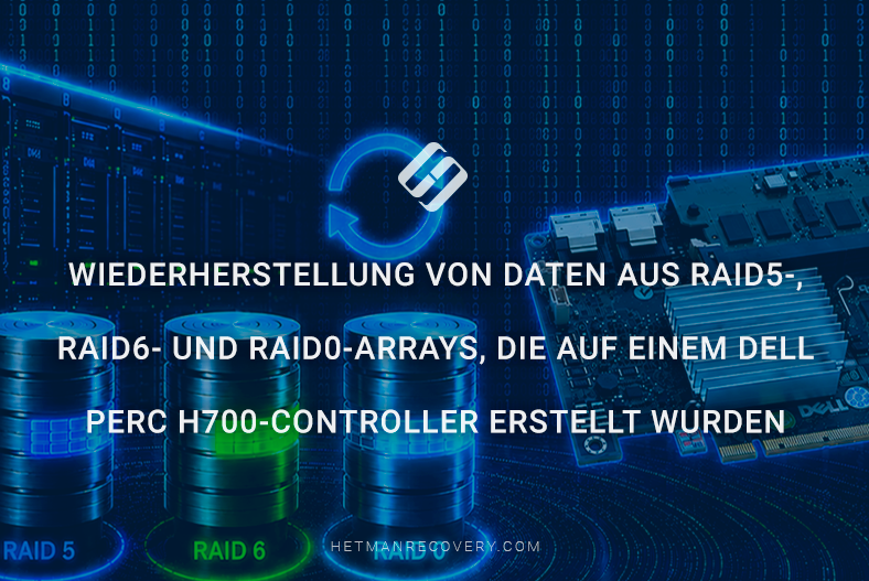 Wiederherstellung von Daten aus RAID5-, RAID6- und RAID0-Arrays, die auf einem Dell PERC H700-Controller erstellt wurden Wiederherstellung von Daten aus RAID5-, RAID6- und RAID0-Arrays, die auf einem Dell PERC H700-Controller erstellt wurden