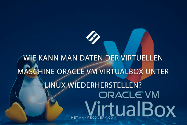 Wie kann man Daten der virtuellen Maschine Oracle VM VirtualBox unter Linux wiederherstellen?