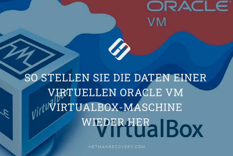 So stellen Sie die Daten einer virtuellen Oracle VM VirtualBox-Maschine wieder her