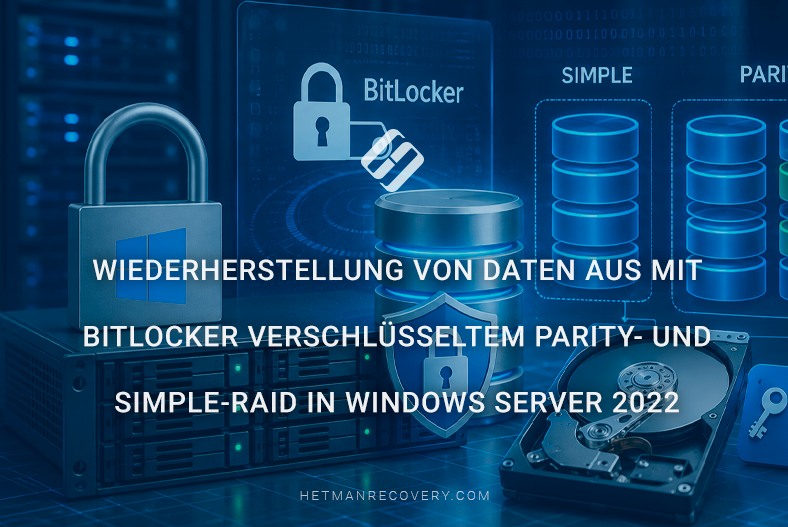 Wiederherstellung von Daten aus mit BitLocker verschlüsseltem Parity- und Simple-RAID in Windows Server 2022 Wiederherstellung von Daten aus mit BitLocker verschlüsseltem Parity- und Simple-RAID in Windows Server 2022