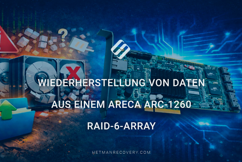 Wiederherstellung von Daten aus einem Areca ARC-1260 RAID-6-Array Wiederherstellung von Daten aus einem Areca ARC-1260 RAID-6-Array