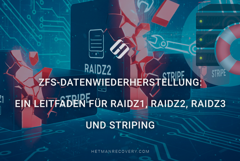 ZFS-Datenwiederherstellung: Ein Leitfaden für RAIDZ1, RAIDZ2, RAIDZ3 und Striping