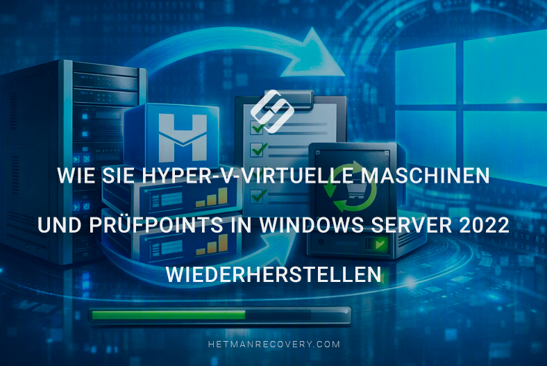 Wie Sie Hyper-V-virtuelle Maschinen und Prüfpoints in Windows Server 2022 wiederherstellen Wie Sie Hyper-V-virtuelle Maschinen und Prüfpoints in Windows Server 2022 wiederherstellen