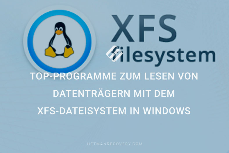 Top-Programme zum Lesen von Datenträgern mit dem XFS-Dateisystem in Windows