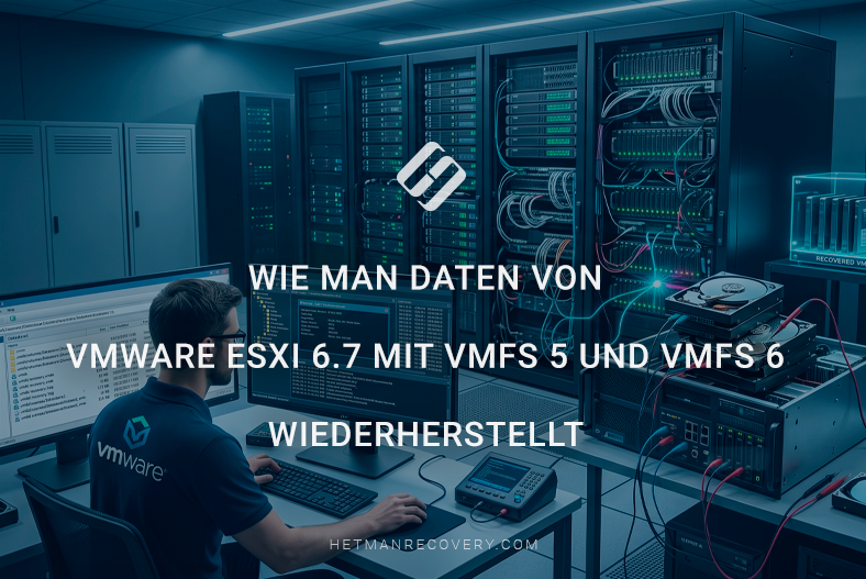 Wie man Daten von VMware ESXi 6.7 mit VMFS 5 und VMFS 6 wiederherstellt