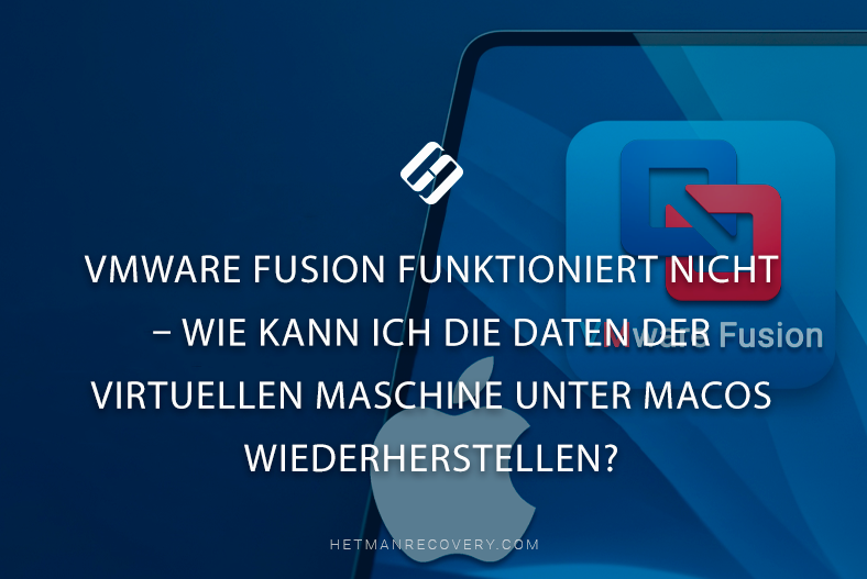 VMWare Fusion funktioniert nicht – wie kann ich die Daten der virtuellen Maschine unter macOS wiederherstellen?