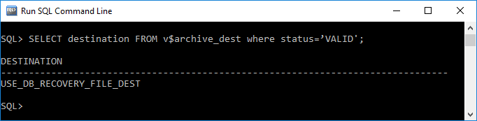 SQL Command Line. SELECT destination FROM v$archive_dest where status=’VALID'
