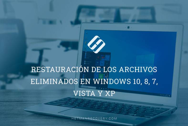 Restauración de los archivos eliminados en Windows 10, 8, 7, Vista y XP
