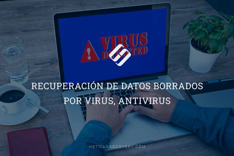 Recuperación de datos borrados por virus, antivirus