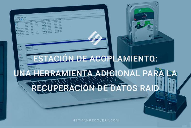 Estación de acoplamiento: una herramienta adicional para la recuperación de datos RAID