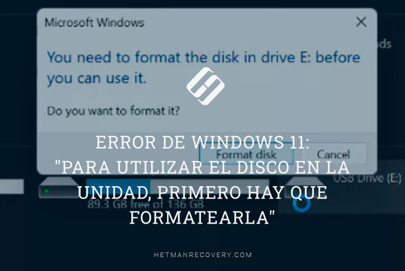 Error de Windows 11: “Para utilizar el disco en la unidad, primero hay que formatearla”
