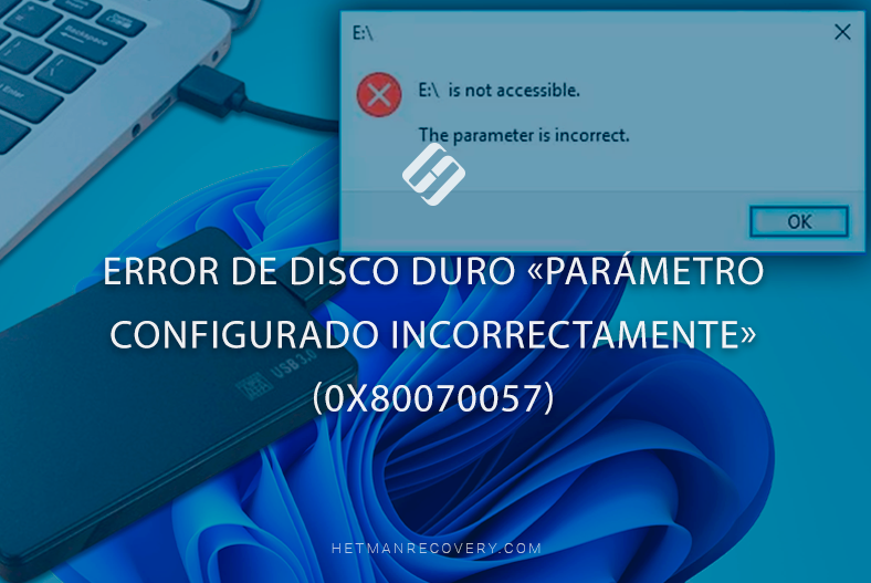 Error de disco duro «Parámetro configurado incorrectamente» (0x80070057)