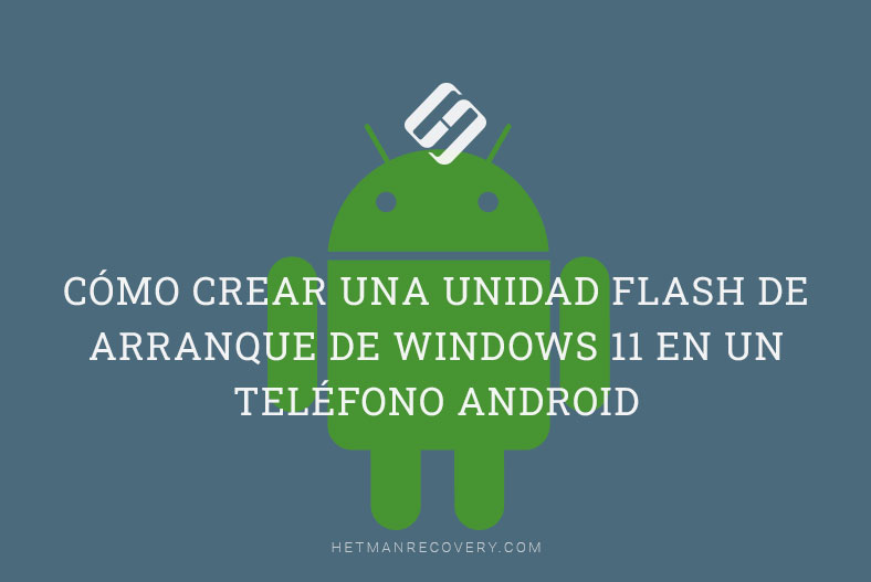 Cómo crear una unidad flash de arranque de Windows 11 en un teléfono Android