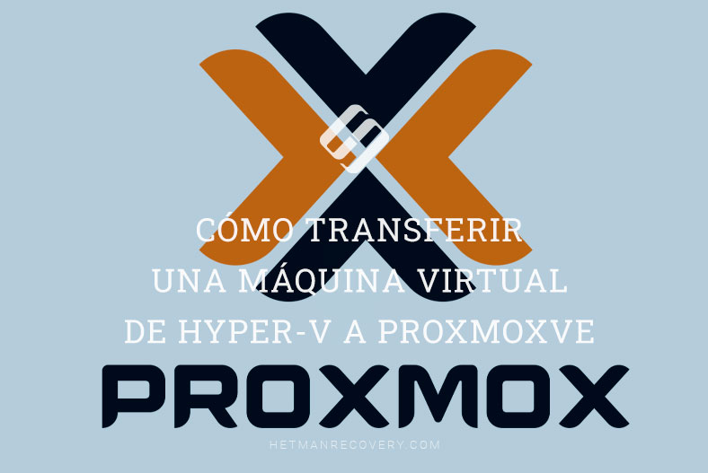Cómo transferir una máquina virtual de Hyper-V a ProxmoxVE