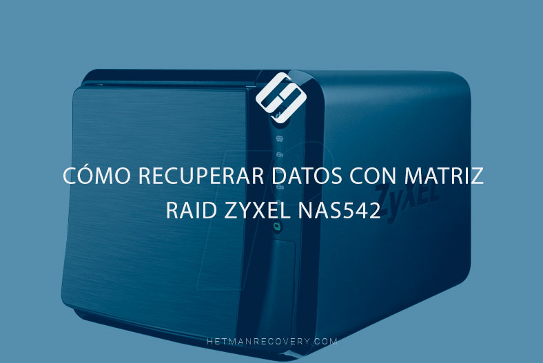 Cómo recuperar datos con matriz RAID Zyxel NAS542
