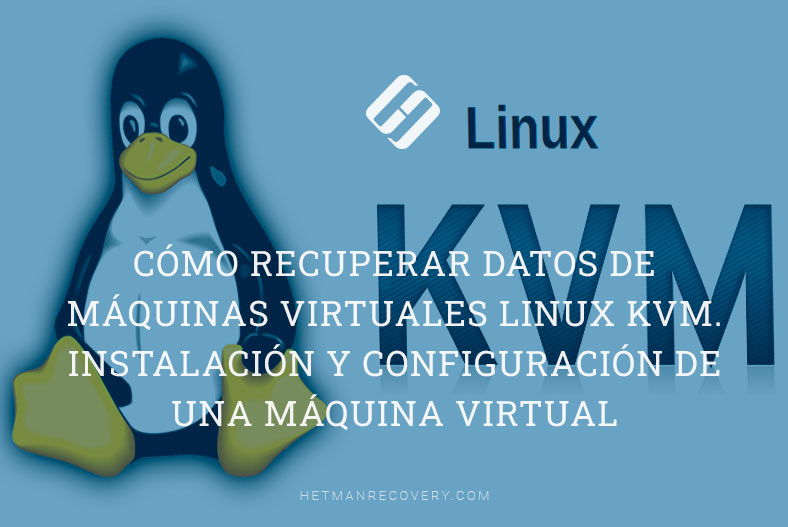 Cómo recuperar datos de máquinas virtuales Linux KVM?