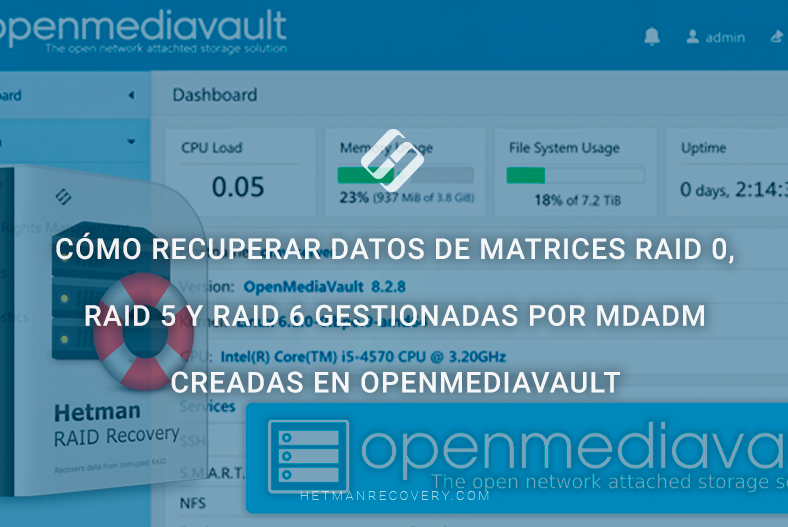 Cómo recuperar datos de matrices RAID 0, RAID 5 y RAID 6 gestionadas por mdadm creadas en OpenMediaVault Cómo recuperar datos de matrices RAID 0, RAID 5 y RAID 6 gestionadas por mdadm creadas en OpenMediaVault